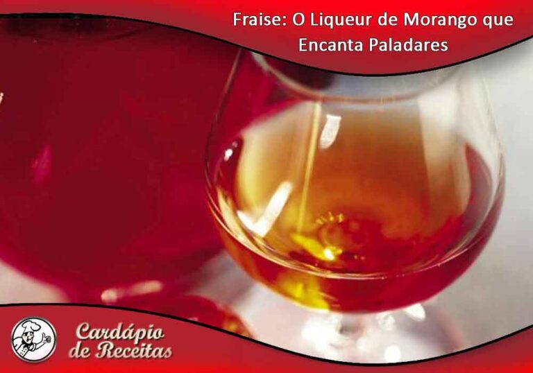 Fraise: O Liqueur de Morango que Encanta Paladares