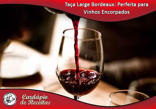 Taça Large Bordeaux: Perfeita para Vinhos Encorpados